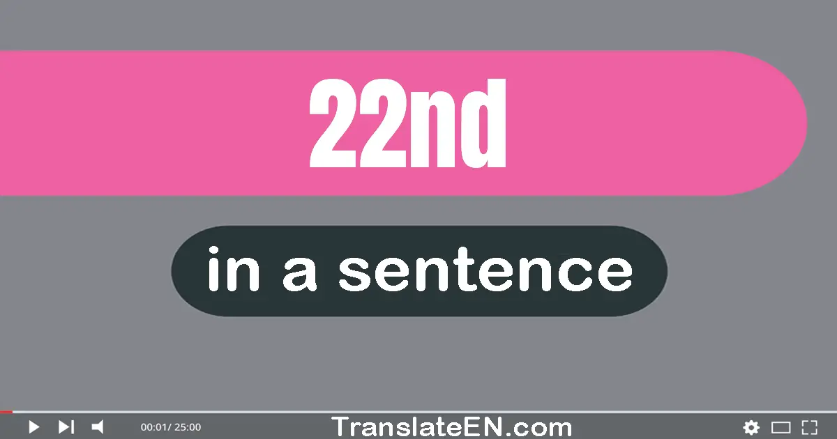 Use "22nd" in a sentence | "22nd" sentence examples