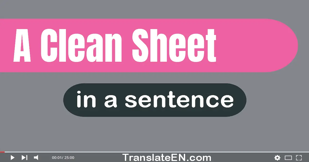 Use "a clean sheet" in a sentence | "a clean sheet" sentence examples