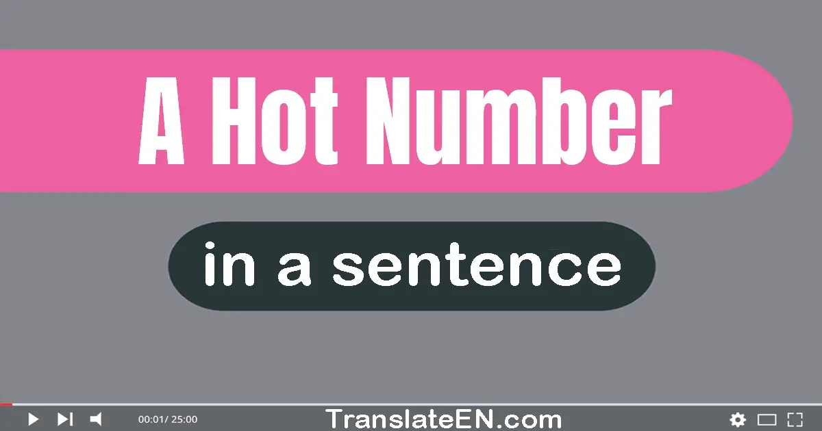 Use "a hot number" in a sentence | "a hot number" sentence examples