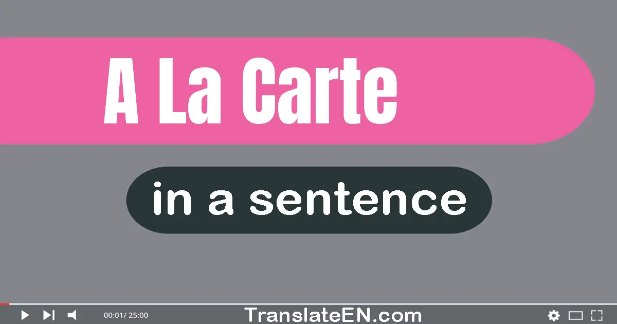Use "a la carte" in a sentence | "a la carte" sentence examples