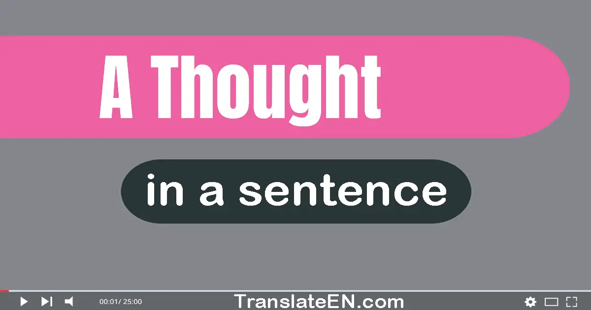 Use "a thought" in a sentence | "a thought" sentence examples