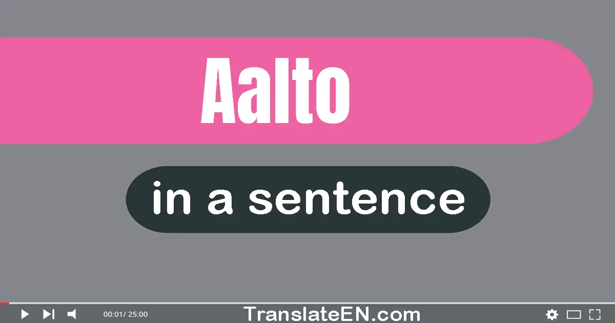 Use "aalto" in a sentence | "aalto" sentence examples