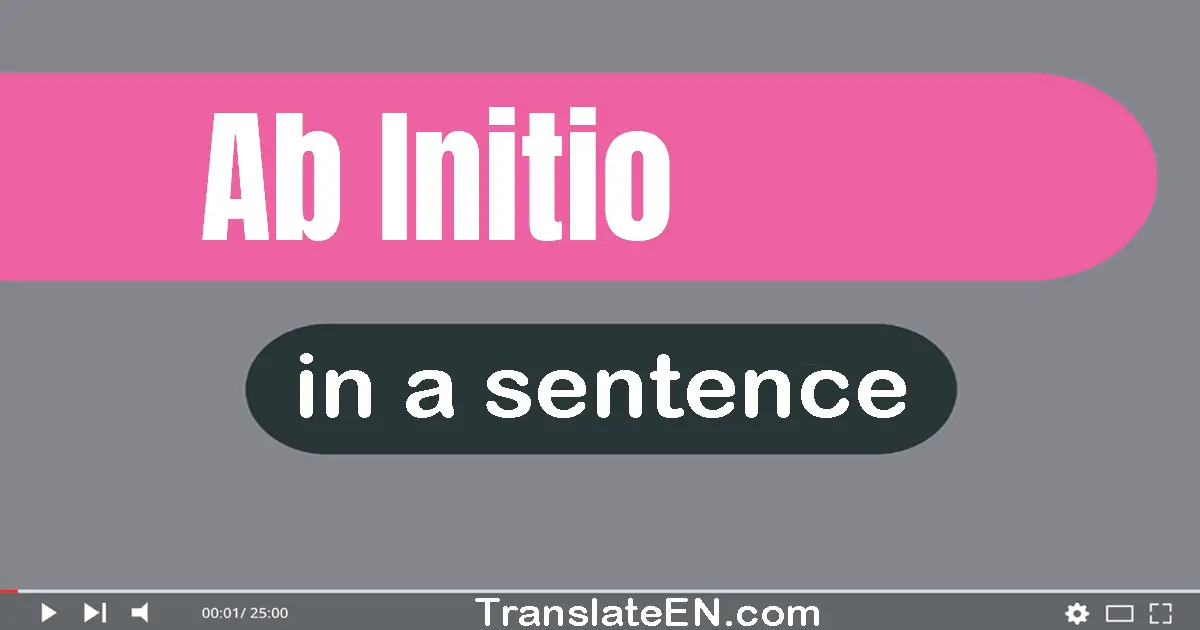 Use "ab initio" in a sentence | "ab initio" sentence examples