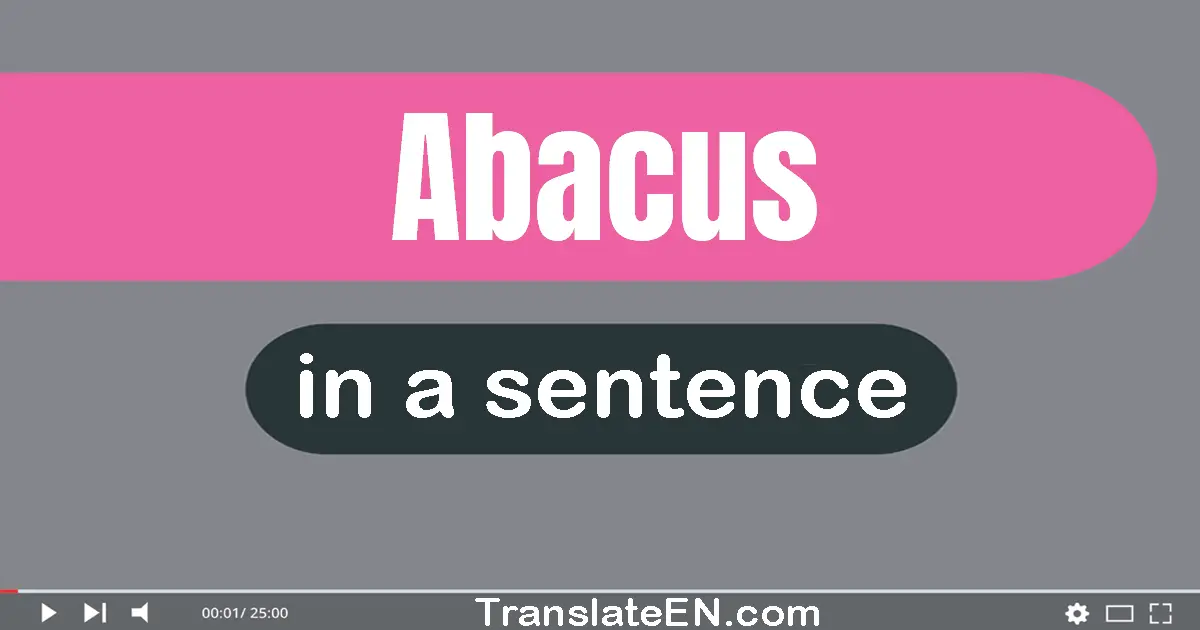 Use "abacus" in a sentence | "abacus" sentence examples