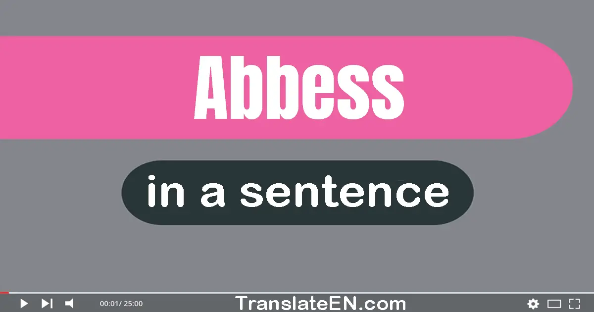 Use "abbess" in a sentence | "abbess" sentence examples