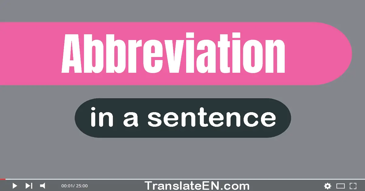 Use "abbreviation" in a sentence | "abbreviation" sentence examples