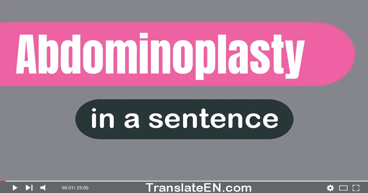 Use "abdominoplasty" in a sentence | "abdominoplasty" sentence examples