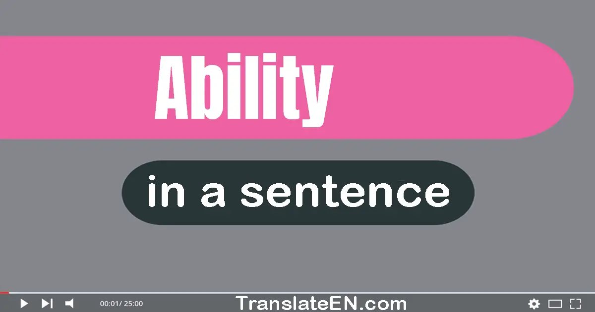 Use "ability" in a sentence | "ability" sentence examples