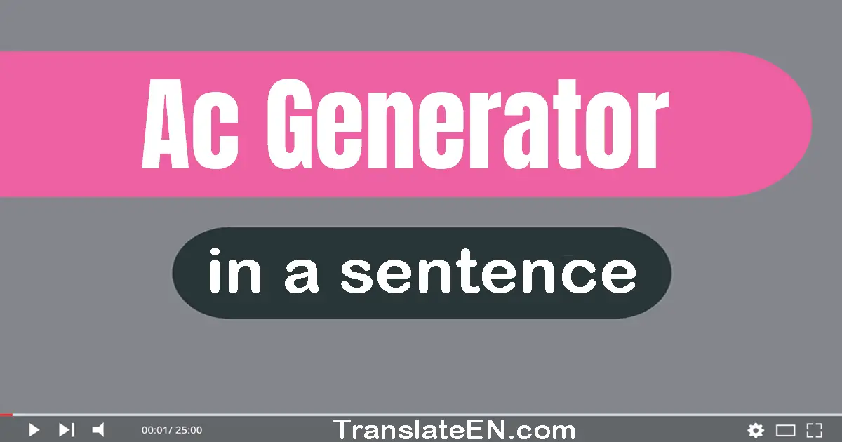 Use "ac generator" in a sentence | "ac generator" sentence examples
