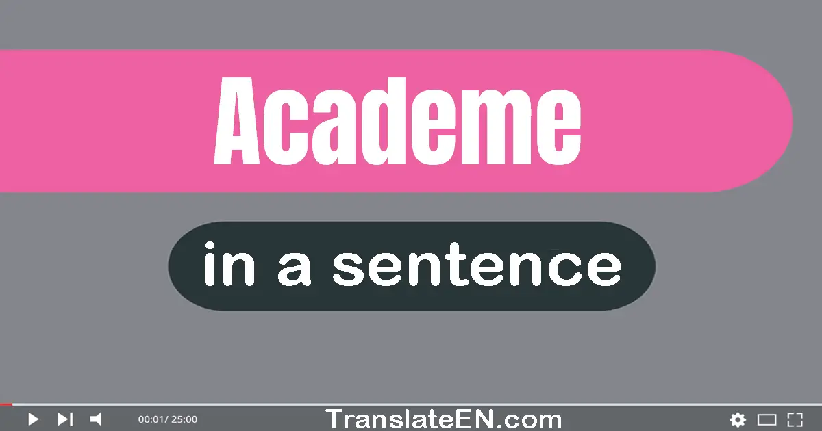 Use "academe" in a sentence | "academe" sentence examples