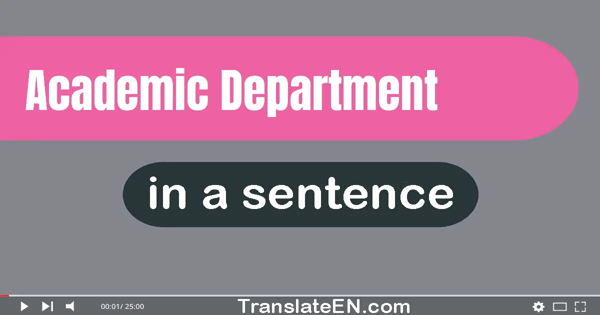 Use "academic department" in a sentence | "academic department" sentence examples