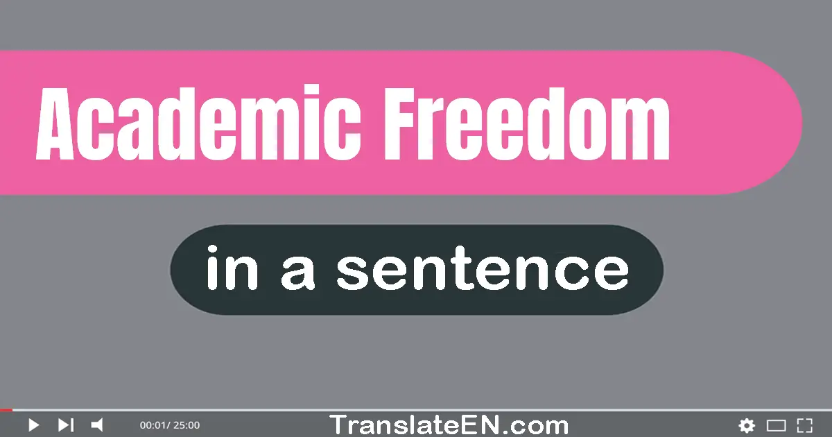 Use "academic freedom" in a sentence | "academic freedom" sentence examples