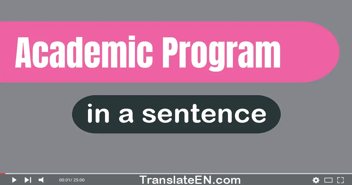 Use "academic program" in a sentence | "academic program" sentence examples