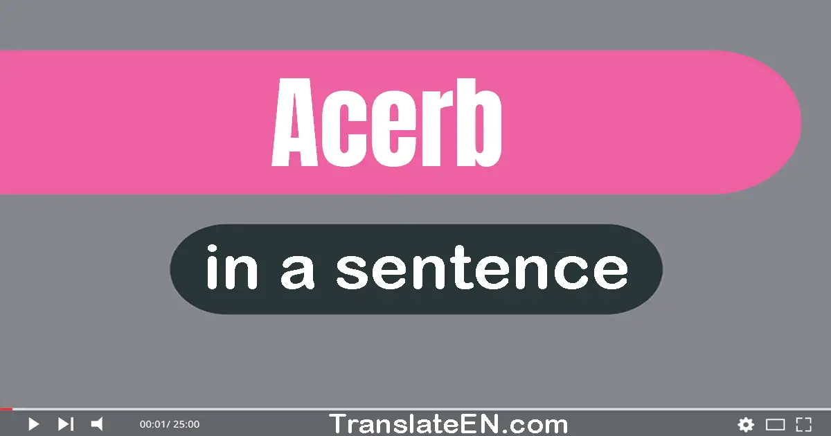 Use "acerb" in a sentence | "acerb" sentence examples