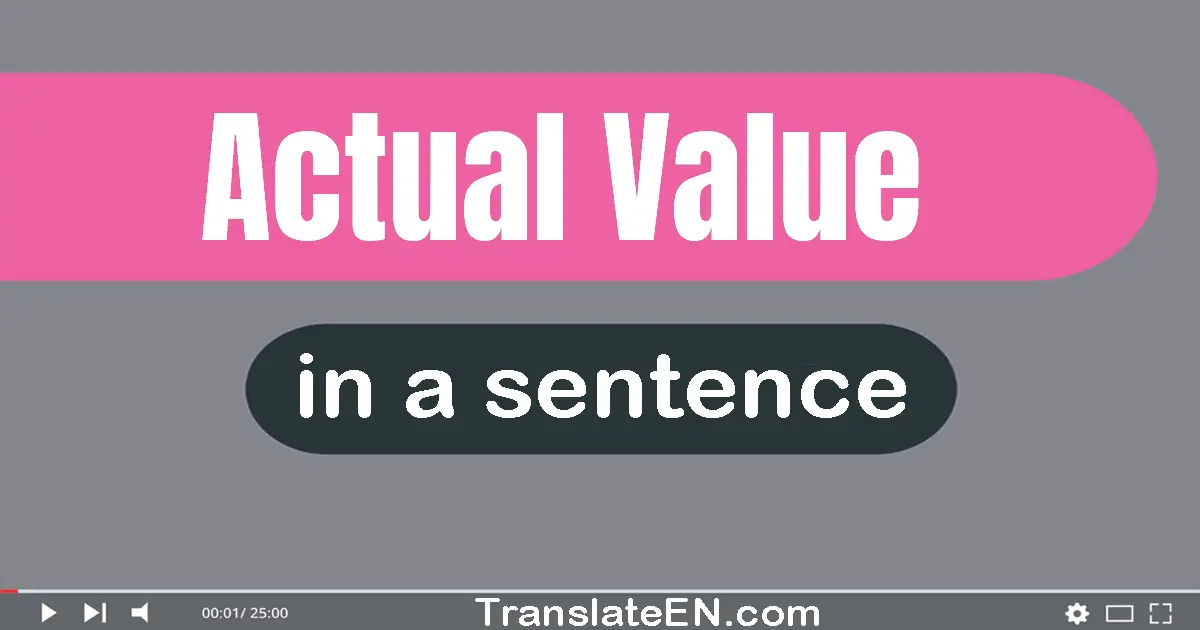 Use "actual value" in a sentence | "actual value" sentence examples