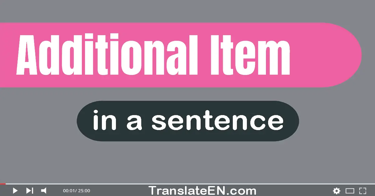 Use "additional item" in a sentence | "additional item" sentence examples
