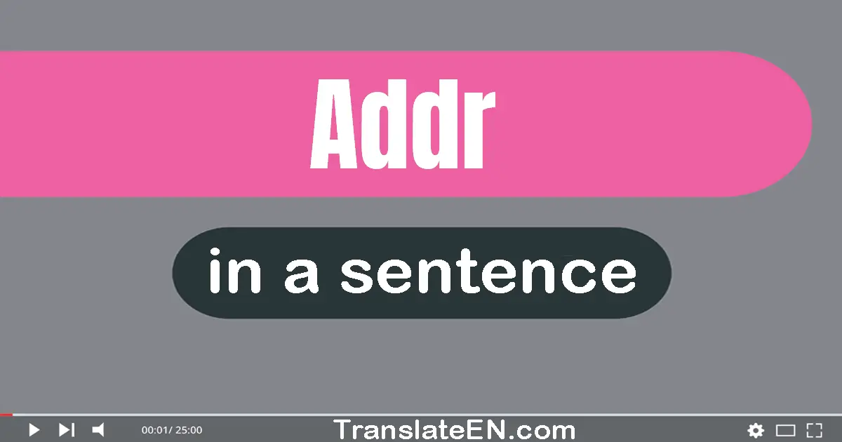 Use "addr" in a sentence | "addr" sentence examples