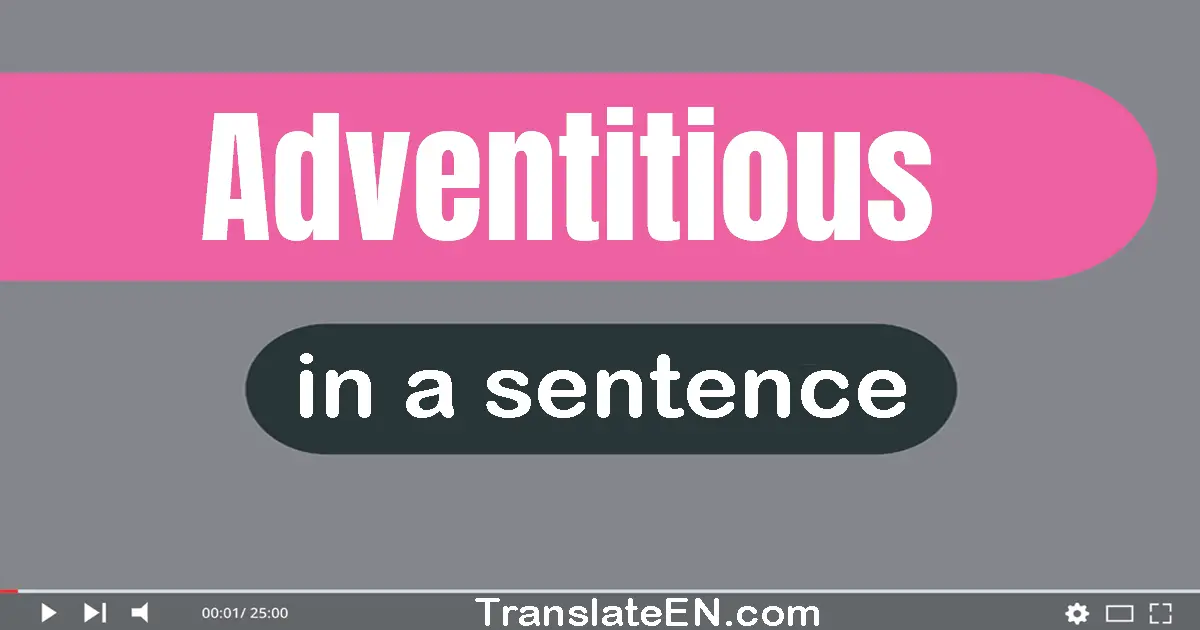 Use "adventitious" in a sentence | "adventitious" sentence examples