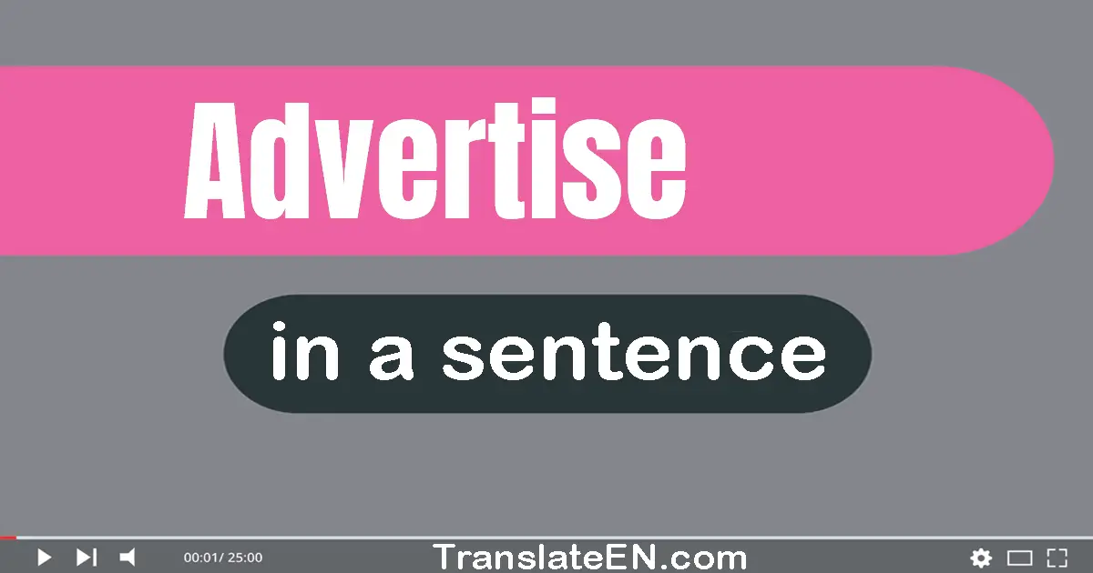 Use "advertise" in a sentence | "advertise" sentence examples