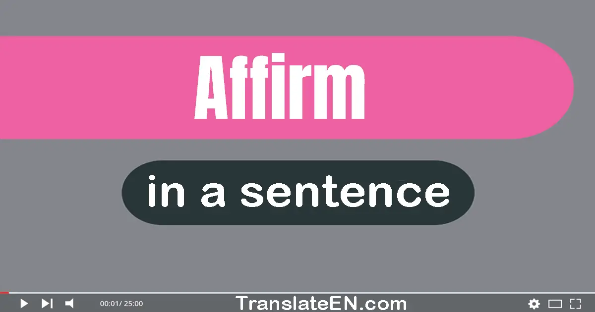 Use "affirm" in a sentence | "affirm" sentence examples