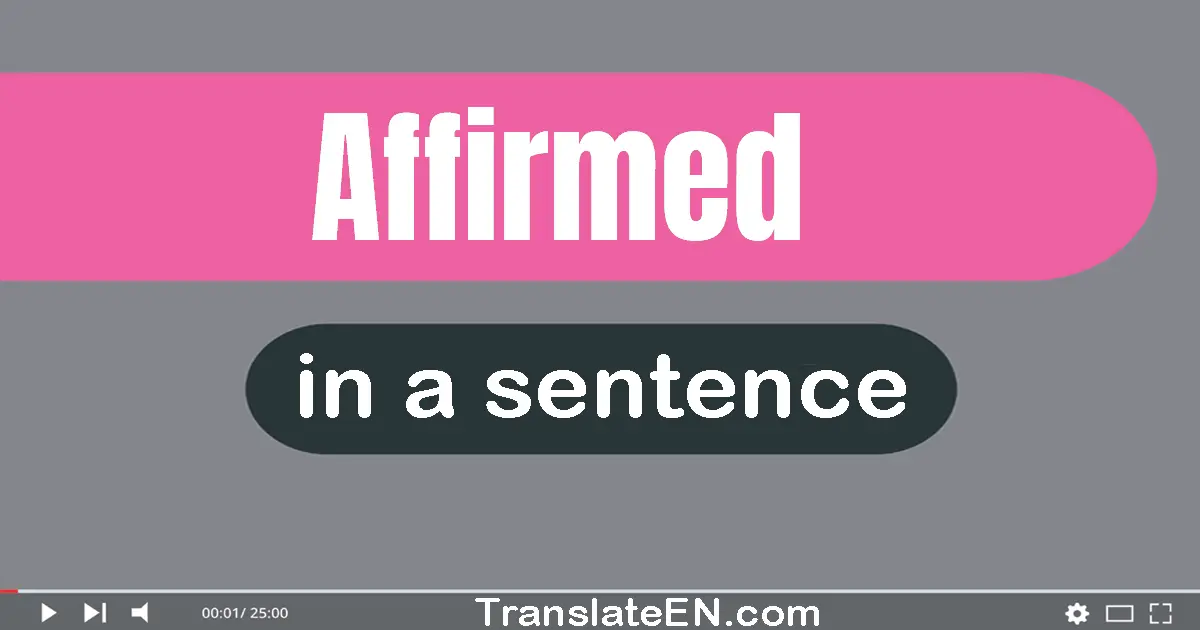 Use "affirmed" in a sentence | "affirmed" sentence examples