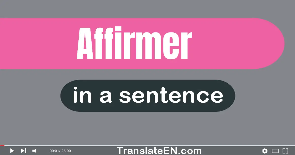 Use "affirmer" in a sentence | "affirmer" sentence examples