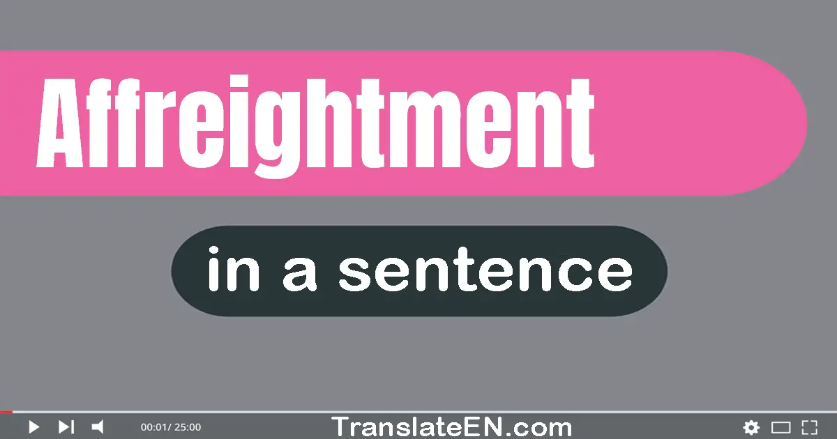 Use "affreightment" in a sentence | "affreightment" sentence examples