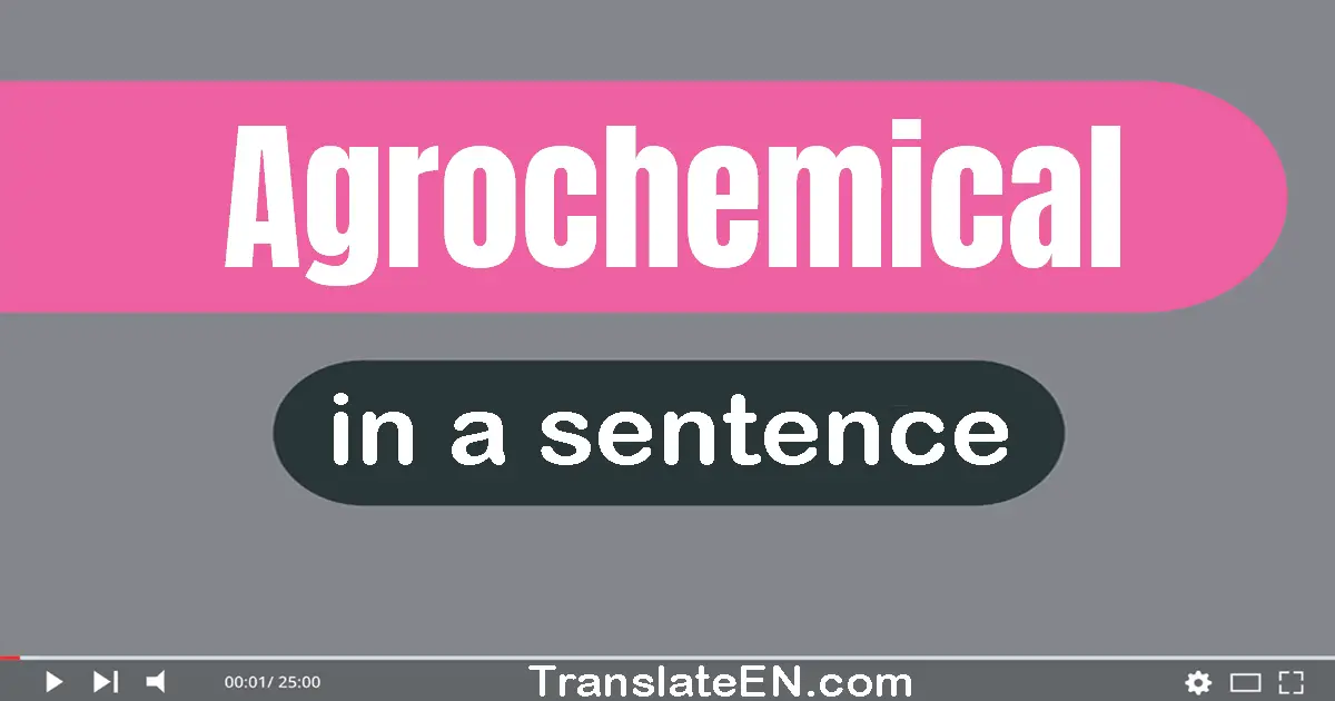 Use "agrochemical" in a sentence | "agrochemical" sentence examples