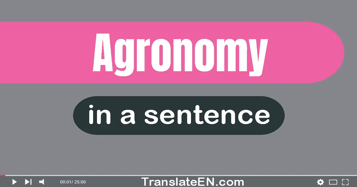 Use "agronomy" in a sentence | "agronomy" sentence examples