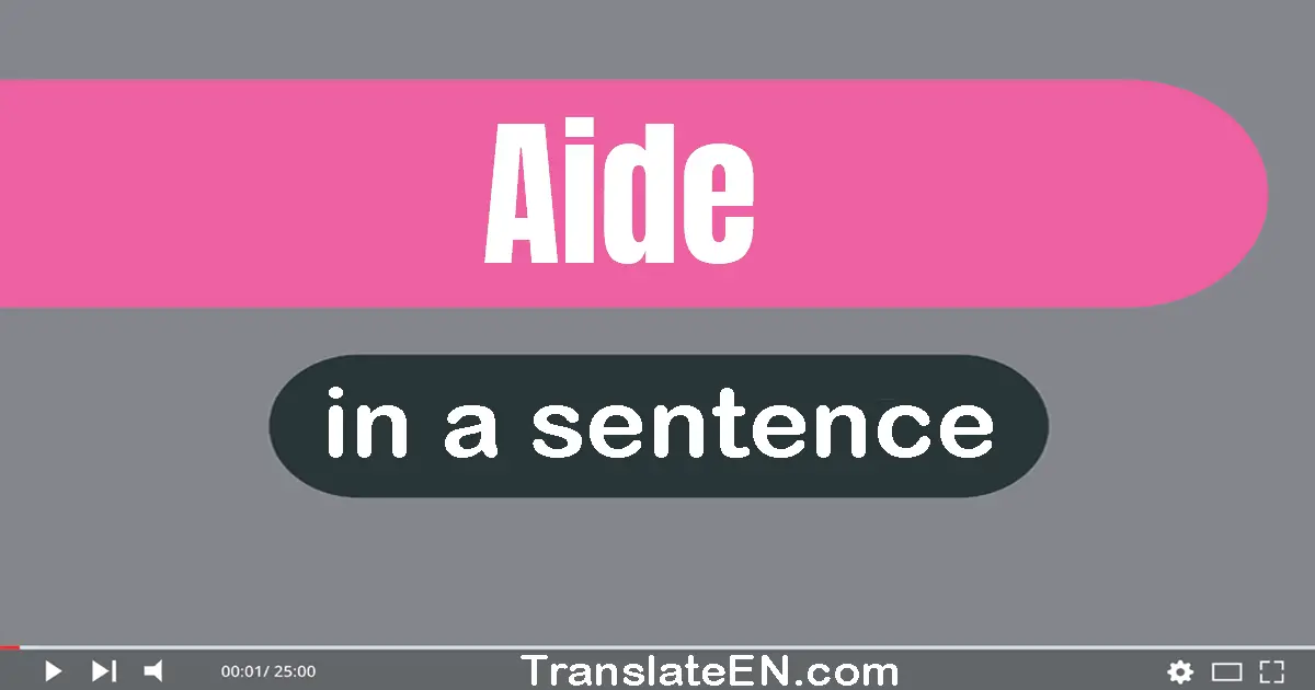 Use "aide" in a sentence | "aide" sentence examples