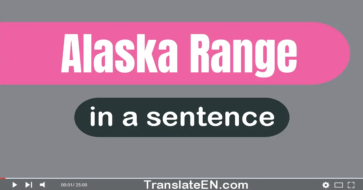 Use "alaska range" in a sentence | "alaska range" sentence examples