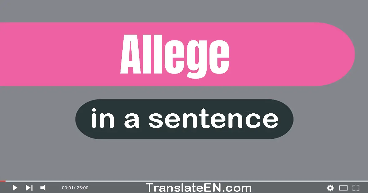 Use "allege" in a sentence | "allege" sentence examples