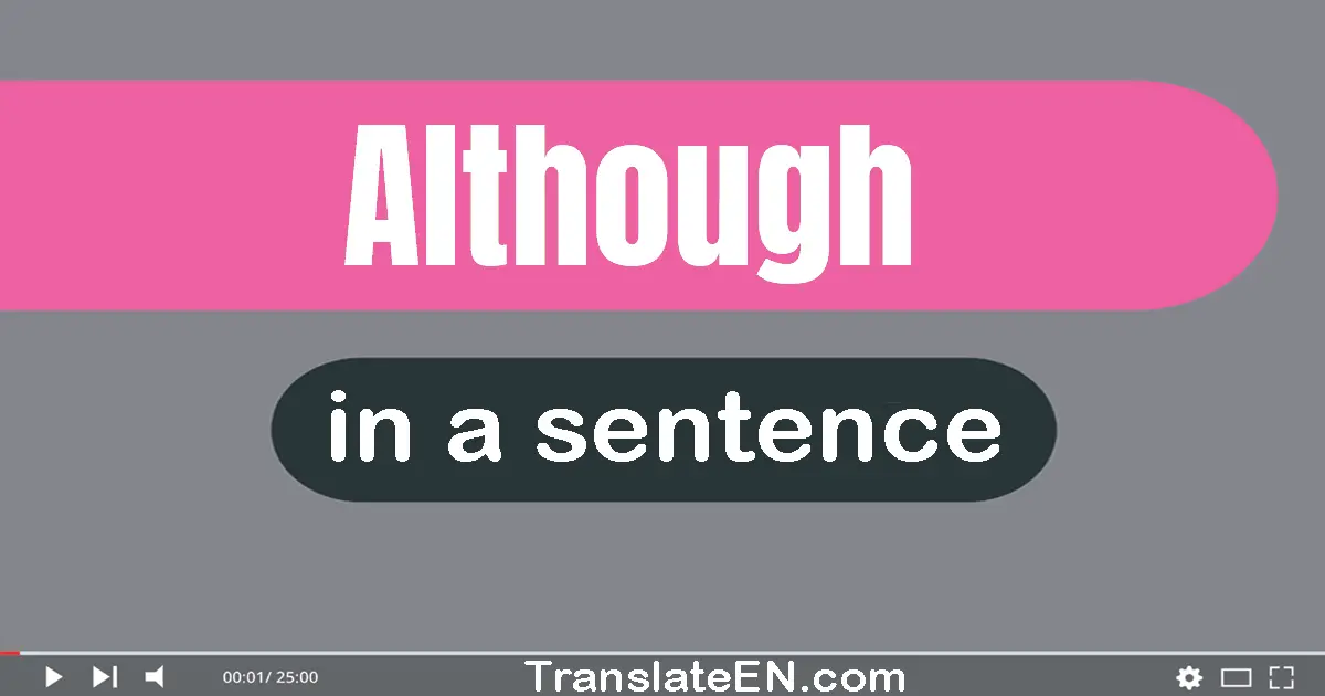 Use "although" in a sentence | "although" sentence examples