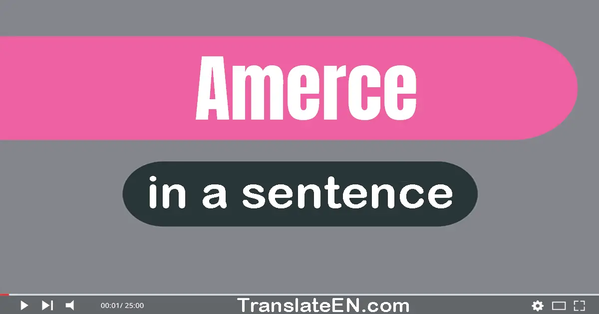 Use "amerce" in a sentence | "amerce" sentence examples