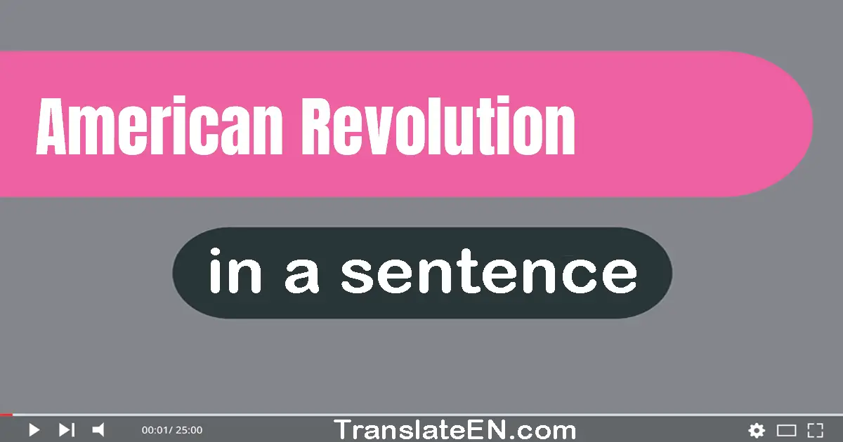 Use "american revolution" in a sentence | "american revolution" sentence examples