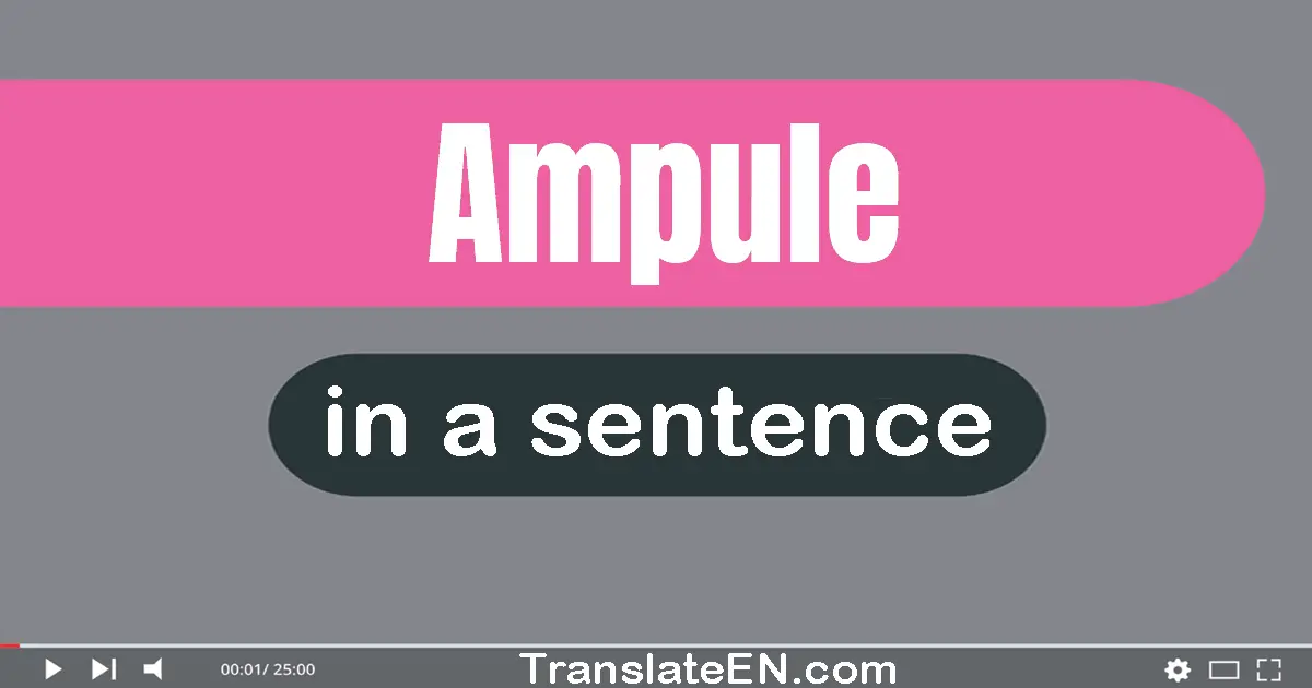 Use "ampule" in a sentence | "ampule" sentence examples