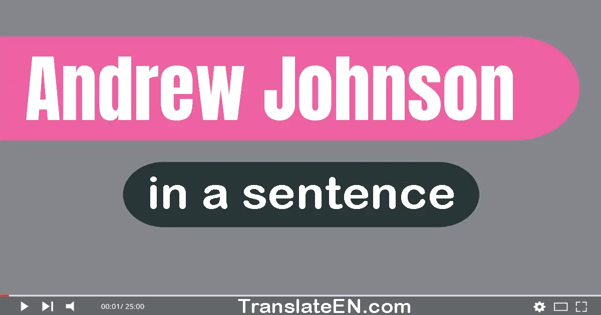 Use "andrew johnson" in a sentence | "andrew johnson" sentence examples