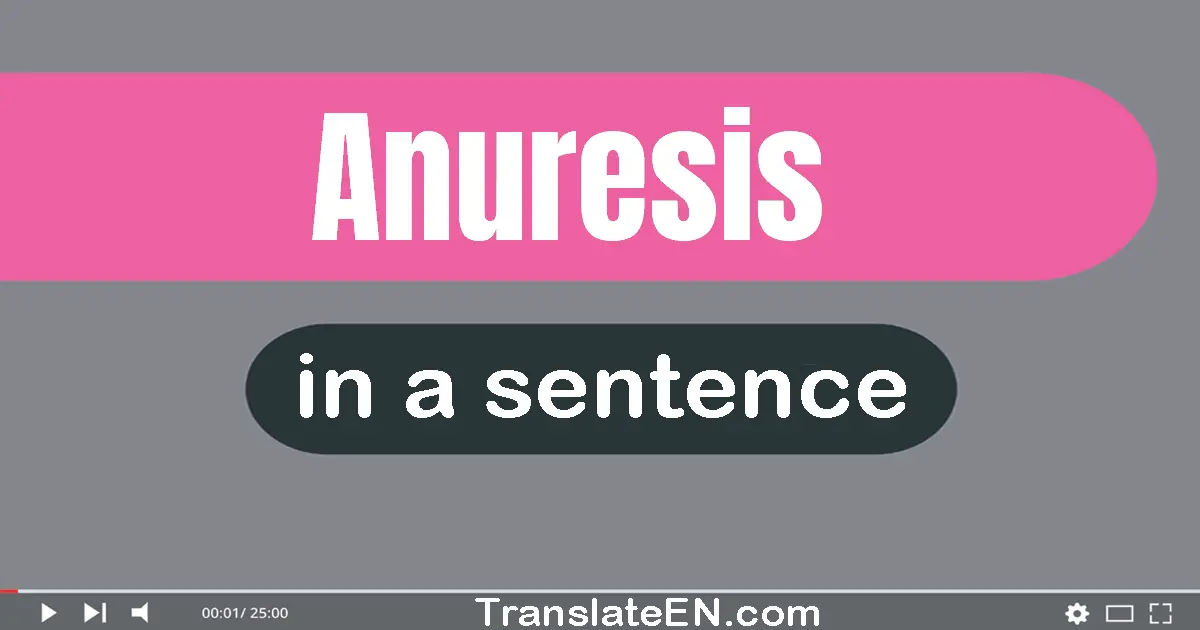 Use "anuresis" in a sentence | "anuresis" sentence examples