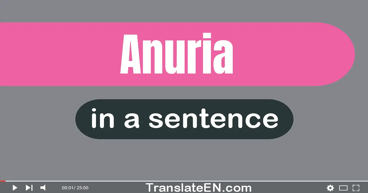 Use "anuria" in a sentence | "anuria" sentence examples