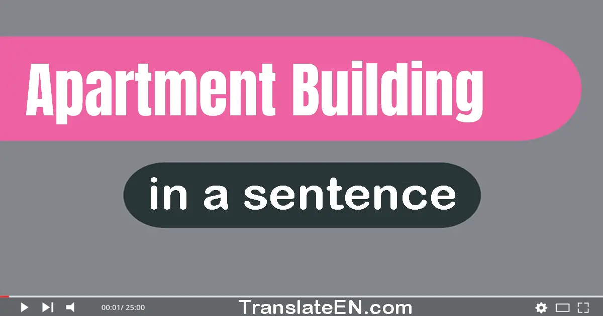 Use "apartment building" in a sentence | "apartment building" sentence examples