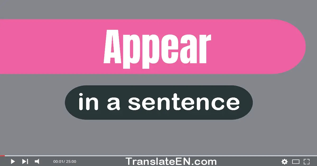 Use "appear" in a sentence | "appear" sentence examples