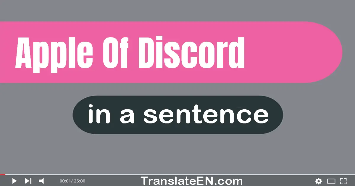 Use "apple of discord" in a sentence | "apple of discord" sentence examples