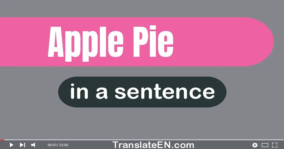 Use "apple pie" in a sentence | "apple pie" sentence examples