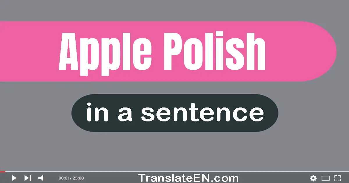 Use "apple polish" in a sentence | "apple polish" sentence examples