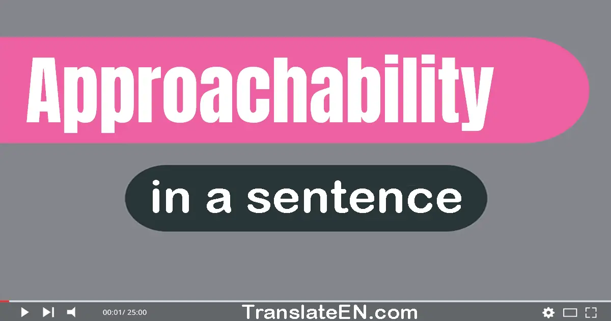 Use "approachability" in a sentence | "approachability" sentence examples
