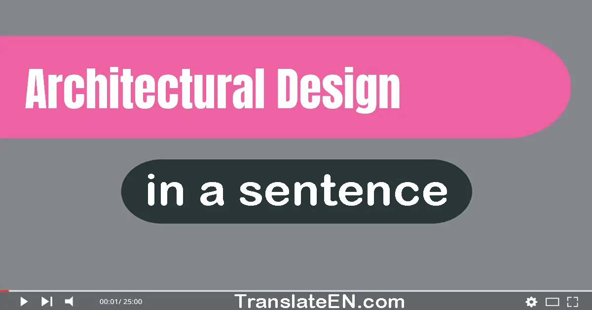 Use "architectural design" in a sentence | "architectural design" sentence examples