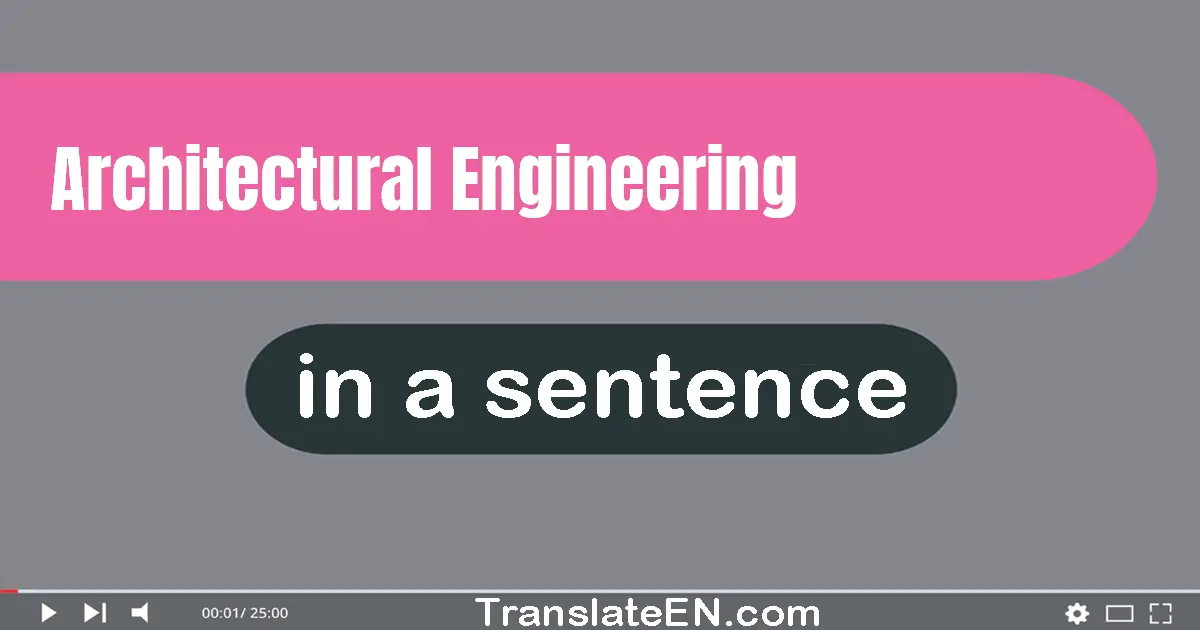 Use "architectural engineering" in a sentence | "architectural engineering" sentence examples