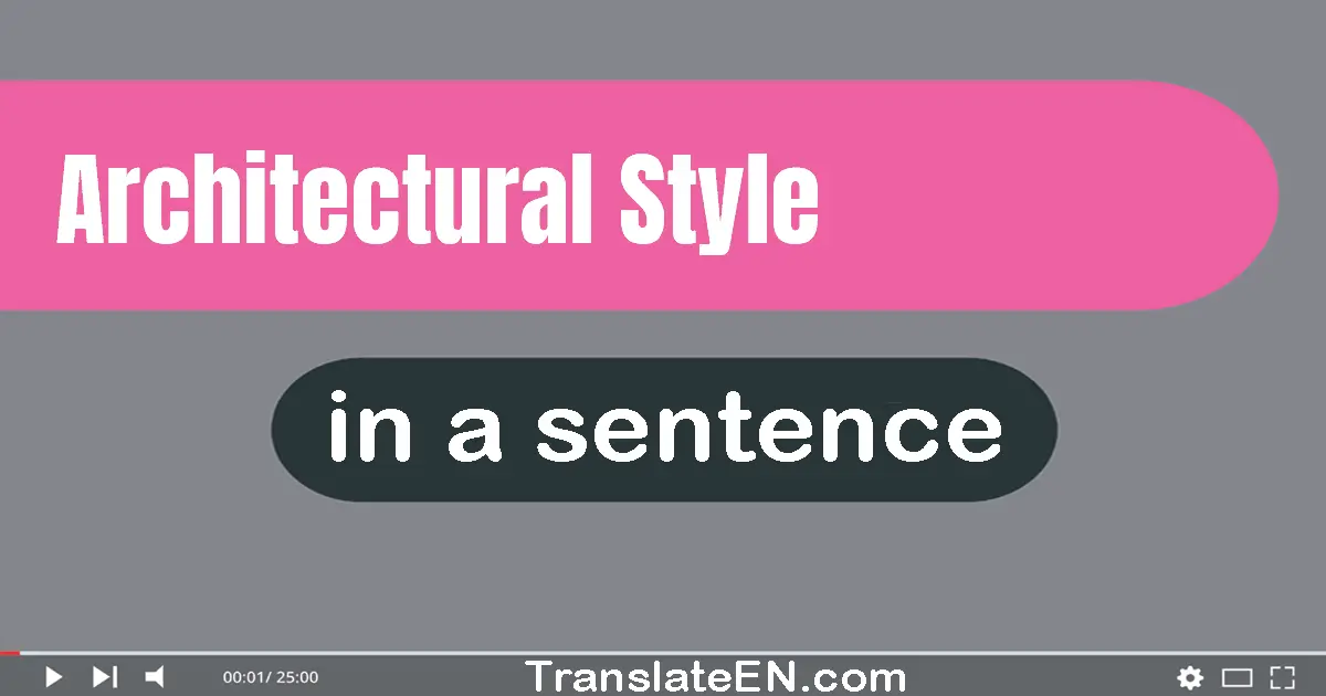 Use "architectural style" in a sentence | "architectural style" sentence examples