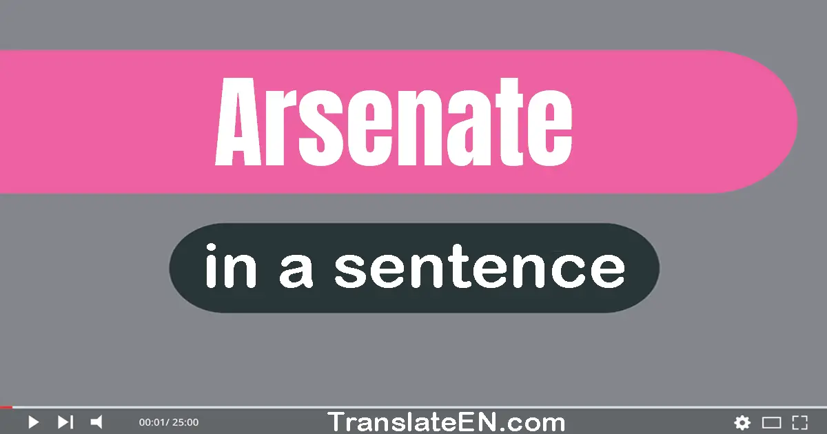 Use "arsenate" in a sentence | "arsenate" sentence examples