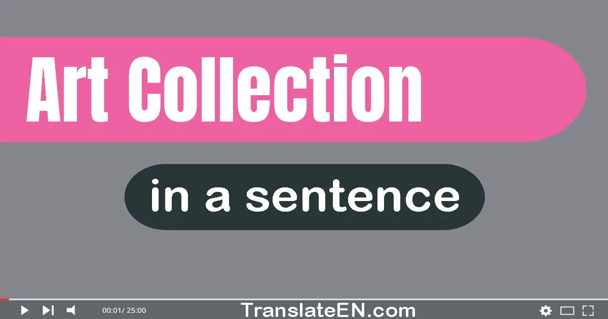 Use "art collection" in a sentence | "art collection" sentence examples